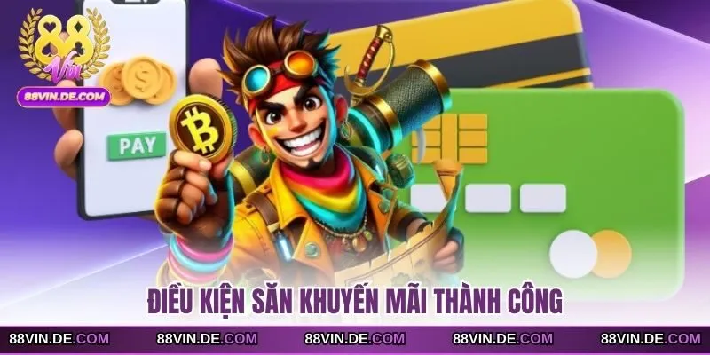 Điều kiện săn khuyến mãi thành công